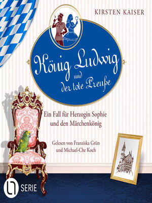cover image of König Ludwig und der tote Preuße--Neuschwanstein-Krimi--Ein Fall für Herzogin Sophie und den Märchenkönig, Teil 1 (Ungekürzt)